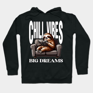 Sloth, Chill Vibes Big Dreams Hoodie